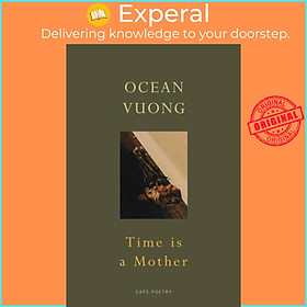 Hình ảnh Sách - Time is a Mother - From the author of On Earth We're Briefly Gorgeous by Ocean Vuong (UK edition, paperback)