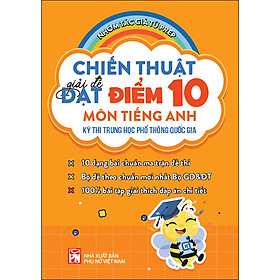 Sách Chiến thuật giải đề đạt điểm 10 môn tiếng Anh –Kì thi THPT QG