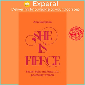 Sách - She is Fierce - Brave, Bold  and Beautiful Poems by Women by Ana Sampson (UK edition, paperback)