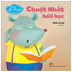Bé tập kể chuyện - chuột nhắt lười học