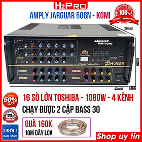 Mua Amply Jarguar 506N KOMI H2Pro 16 sò lớn Toshiba-1080W-4 đường tiếng-linh kiện Hàn Quốc (tặng 10m dây loa 160K)