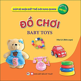 Sách Đồ Chơi - Giúp Bé Nhận Biết Thế Giới Xung Quanh ( Song Ngữ Anh Việt )