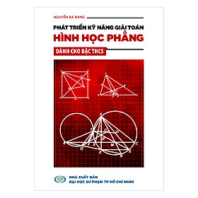 [Download Sách] Phát Triển Kỹ Năng Giải Toán Hình Học Phẳng Dành Cho Bậc THCS 