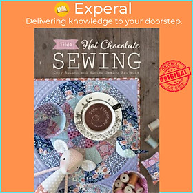 Sách - Tilda Hot Chocolate Sewing : Cozy Autumn and Winter Sewing Projects by Tone Finnanger (UK edition, paperback)