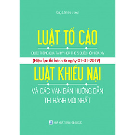 LUẬT TỐ CÁO ĐƯỢC THÔNG QUA TẠI KỲ HỌP THỨ 5 QUỐC HỘI KHÓA XIV (Hiệu lực thi hành từ ngày 01-01-2019) – LUẬT KHIẾU NẠI VÀ CÁC VĂN BẢN HƯỚNG DẪN THI HÀNH MỚI NHẤT