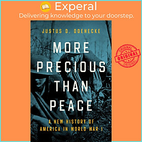 Hình ảnh Sách - More Precious than Peace - A New History of America in World War I by Justus D. Doenecke (UK edition, Hardcover)