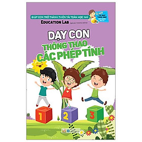 Tủ Sách Tư Duy Toán Học HQ - Dạy Con Thông Thạo Các Phép Tính