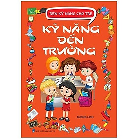 Rèn kỹ năng cho trẻ - kỹ năng đến trường