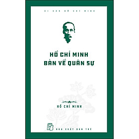 Sách Di Sản Hồ Chí Minh. Hồ Chí Minh Bàn Về Quân Sự