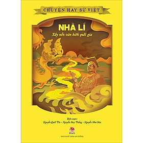 Bộ Sách Chuyện Hay Sử Việt - Nhà Lí - Xây Nền Văn Hiến Quốc Gia