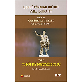 [Download Sách] Lịch Sử Văn Minh Thế Giới - Phần III: Caesar và Christ, Tập 2: Thời kỳ nguyên thủ