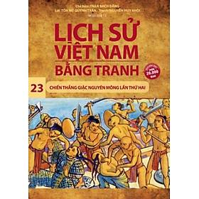 Lịch Sử Việt Nam Bằng Tranh Tập 23 - Chiến Thắng Giặc Nguyên Mông Lần Thứ Hai (Tái Bản 2018)