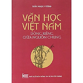 Văn học Việt Nam dòng riêng giữa nguồn chung ( VN)