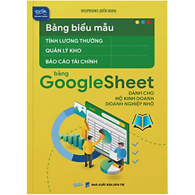 Sách - Bảng biểu mẫu tính lương thưởng + quản lý kho + báo cáo tài chính bằng Googlesheet dành cho HKD, Doanh nghiệp