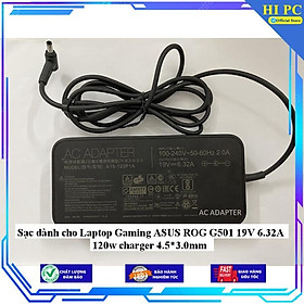 Sạc dành cho Laptop Gaming ASUS ROG G501 19V 6.32A 120w charger 4.5*3.0mm - Kèm Dây nguồn - Hàng Nhập Khẩu
