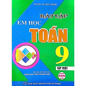 Sách - Bài Tập Em Học Toán 9 - Dùng Chung Cho Các Bộ SGK Hiện Hành - Vũ Hữu Bình - Hồng Ân