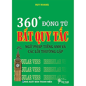 360 + Động Từ Bất Quy Tắc & Ngữ Pháp Tiếng Anh Và Các Lỗi Thường Gặp