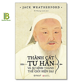 Hình ảnh Sách - Thành Cát Tư Hãn Và Sự Hình Thành Của Thế Giới Hiện Đại - Jack Weatherford - Omega Plus - Tặng Kèm Bookmark Bamboo Books