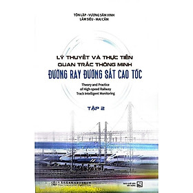 Lý Thuyết Và Thực Tiễn Quan Trắc Thông Minh Đường Ray Đường Sắt Cao Tốc - Tập 2(XD) - Minh Thùy