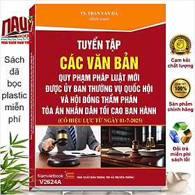 Sách Tuyển Tập Các Văn Bản Quy Phạm Pháp Luật Mới Được Ủy Ban Thường Vụ Quốc Hội Và Hội Đồng Thẩm Phán (V2624A)