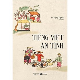 Hình ảnh Cuốn Sách Hay Về Lịch Sử Văn Hóa: Tiếng Việt Ân Tình