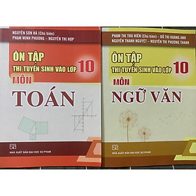 Sách - Ôn Tập Thi Tuyển Sinh Vào Lớp 10 Môn Ngữ Văn + Toán