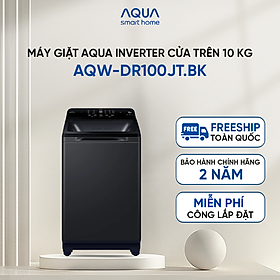 Máy giặt cửa trên Aqua Inverter 10 kg AQW-DR100JT.BK - Bảo hành 2 năm - Hỗ trợ lắp đặt - Hàng chính hãng