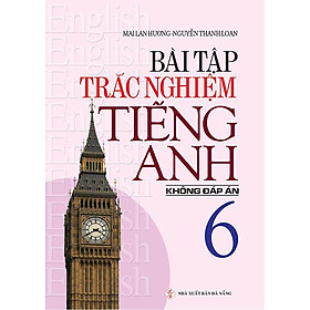 Sách Bài Tập Trắc Nghiệm Tiếng Anh Lớp 6 (Không đáp án)