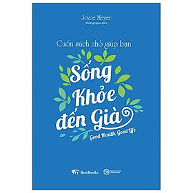 Cuốn Sách Nhỏ Giúp Bạn Sống Khỏe Đến Già