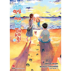 Nhất Quỷ Nhì Ma, Thứ Ba (Vẫn Là) Takagi - Tập 13 - Tặng Kèm Postcard