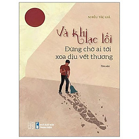 Và Khi Lạc Lối - Đừng Chờ Ai Tới Xoa Dịu Vết Thương