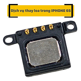 Dịch Vụ Thay Loa Trong iPhone 6s