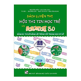 [Download Sách] Sách luyện thi hội thi Tin học trẻ với Scratch 3.0 bảng B1_Thi kỹ năng lập trình cấp Trung học cơ sở