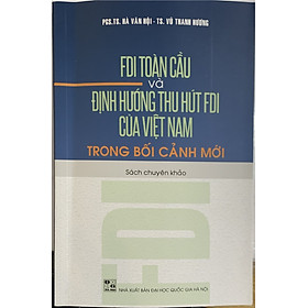 FDI toàn cầu và định hướng thu hút FDI của Việt Nam trong bối cảnh mới