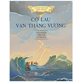 [Download Sách] Lịch Sử Việt Nam Bằng Tranh - Cờ Lau Vạn Thắng Vương (Bản Màu)