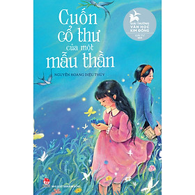 Sách Cuốn Cổ Thư Của Một Mẫu Thần - Giải Thường Văn Học Kim Đồng