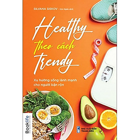 [Download Sách] Healthy Theo Cách Trendy