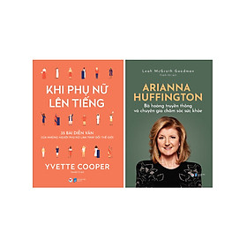 Download sách Combo Khi Phụ Nữ Lên Tiếng + Arianna Huffington - Bà Hoàng Truyền Thông Và Chuyên Gia Chăm Sóc Sức Khỏe (2 Cuốn)