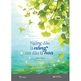Sách Ngẩng Đầu Là Nắng, Cúi Đầu Là Hoa