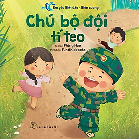 Em Yêu Biển Đảo Biên Cương - Chú Bộ Đội Tí Teo