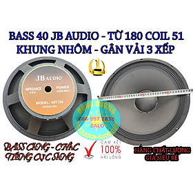 Mua CỦ LOA BASS 40 JB AUDIO - TỪ 180 COIL 51MM - GÂN VẢI 3 XẾP -KHUNG NHÔM - BASS CĂNG - TIẾNG SÁNG
