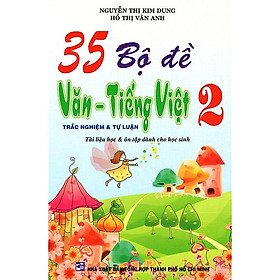 [Download Sách] 35 Bộ Đề Văn - Tiếng Việt Lớp 2 - Tự Luận & Trắc Nghiệm (Tái Bản)