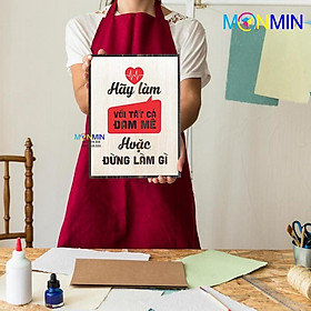 Mua Tranh gỗ slogan tạo động lực Monmin M014 - Hãy làm với tất cả đam mê hoặc đừng làm gì