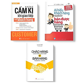 Combo Sách - Vua Bán Hàng: Chào Hàng Chuyên Nghiệp Để Bán Hàng Thành Công (TB) + Những Cấm Kị Khi Giao Tiếp Với Khách Hàng (TB) + Ai Hiểu Khách Hàng Người Ấy Bán Được Hàng (TB) (MinhLongBooks)