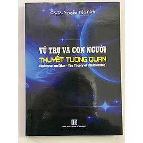 Hình ảnh Sách - Vũ Trụ Và Con Người Thuyết Tương Quan ( Nguyễn Tiến Đích )