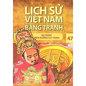 Hình ảnh Lịch Sử Việt Nam Bằng Tranh Tập 47: Họ Trịnh Trên Đường Suy Vong (Tái Bản)