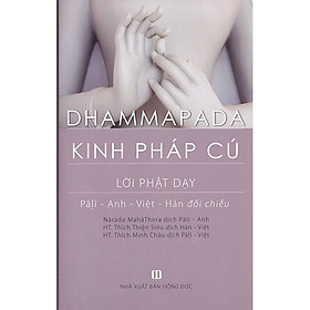 [Download Sách] Kinh Pháp Cú - Lời Phật Dạy - Pali - Anh - Việt - Hán