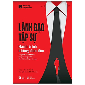 Cuốn Sách Đáng Đọc Về Kinh Doanh -Lãnh Đạo Tập Sự - Hành Trình Không Đơn Độc Cùng Dan Cockerell, Từ Người Trông Xe Đến Phó Chủ Tịch Magic Kingdom