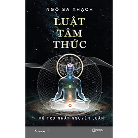 Sách - Luật Tâm Thức - Vũ Trụ Nhất Nguyên Luận( BM)