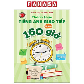 Sách - Thành Thạo Tiếng Anh Giao Tiếp Trong 160 Giờ - Tập 1